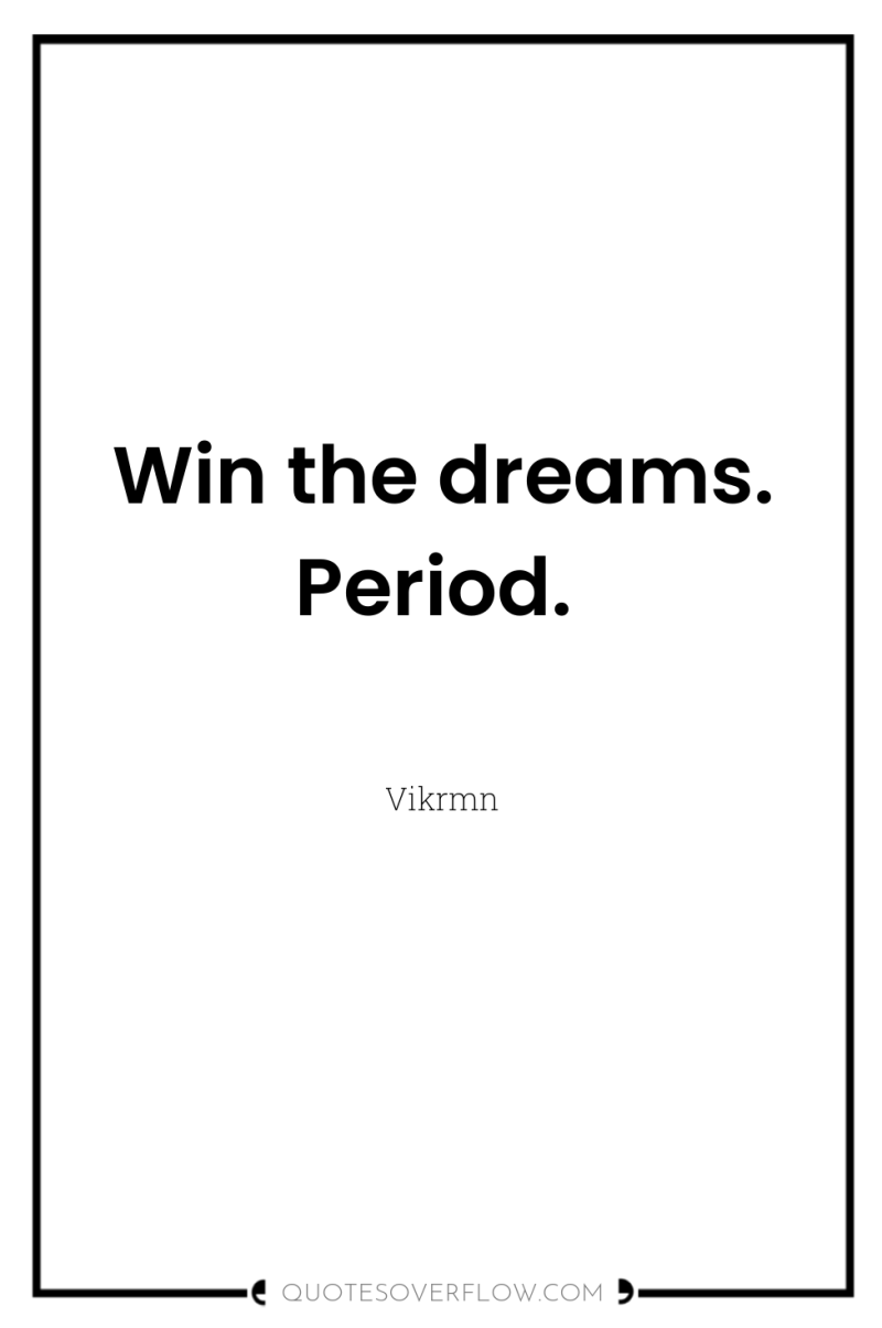 Win the dreams. Period. 