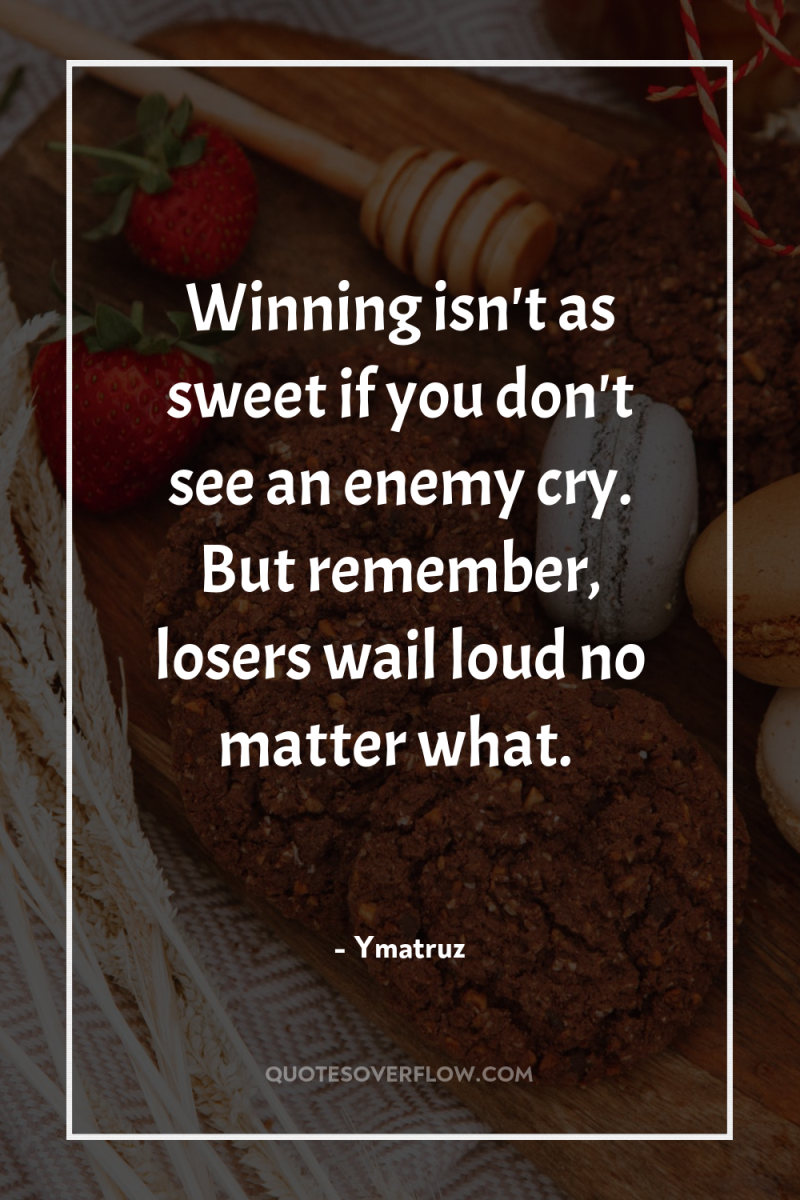 Winning isn't as sweet if you don't see an enemy...