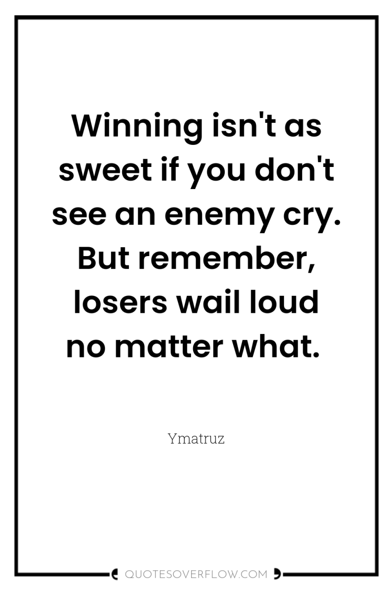 Winning isn't as sweet if you don't see an enemy...
