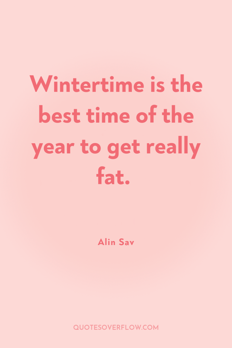 Wintertime is the best time of the year to get...