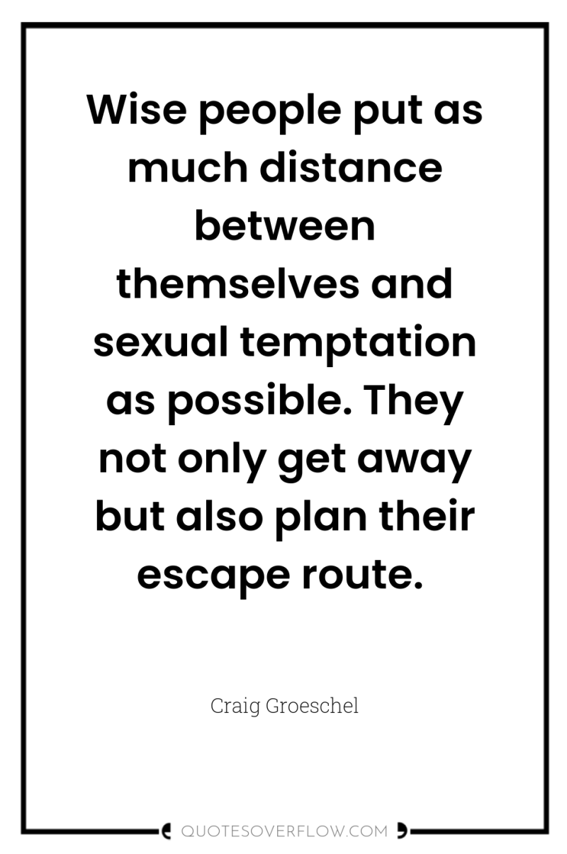 Wise people put as much distance between themselves and sexual...