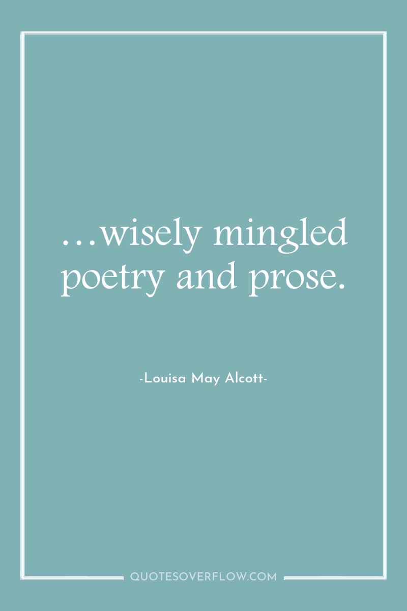 …wisely mingled poetry and prose. 