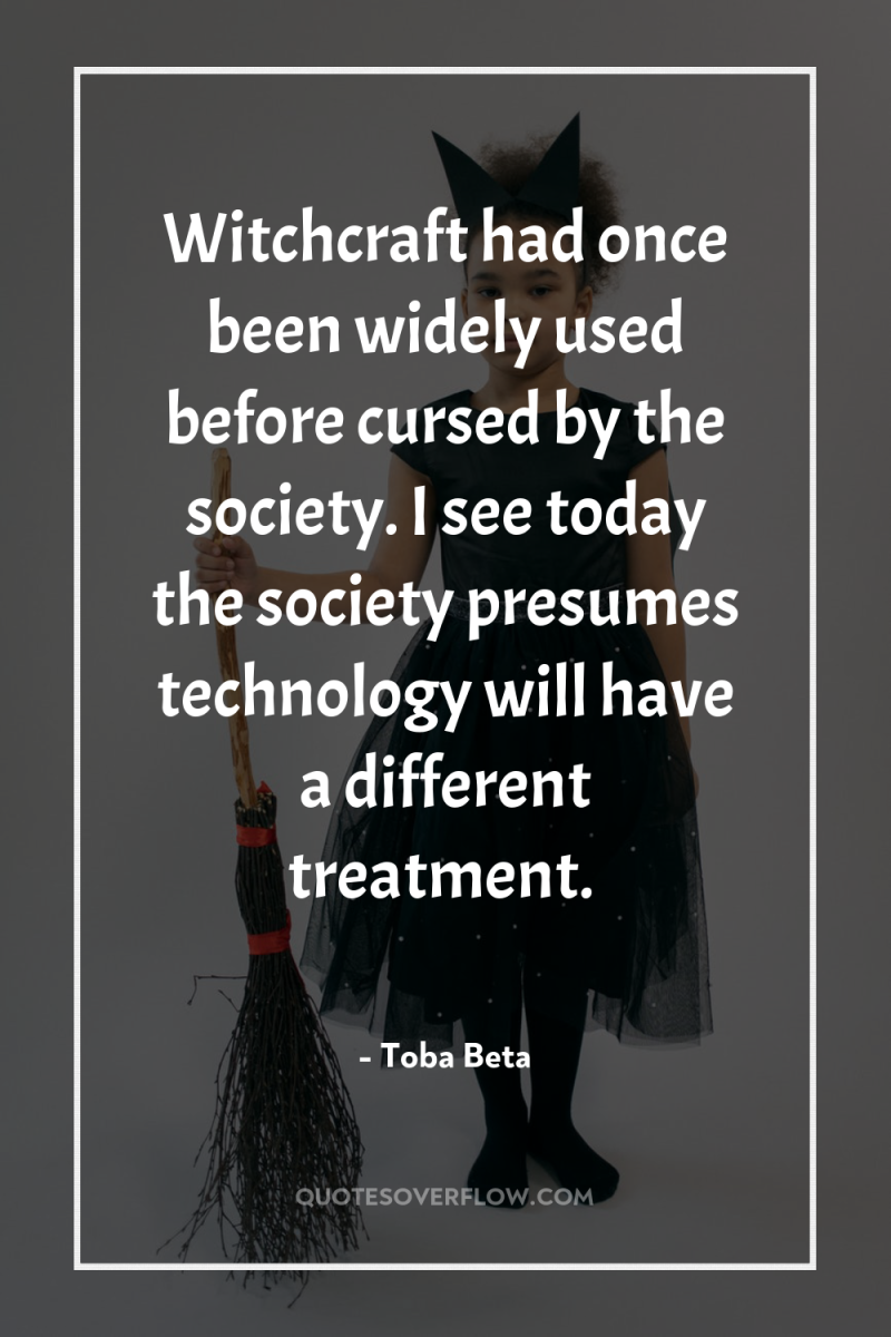 Witchcraft had once been widely used before cursed by the...