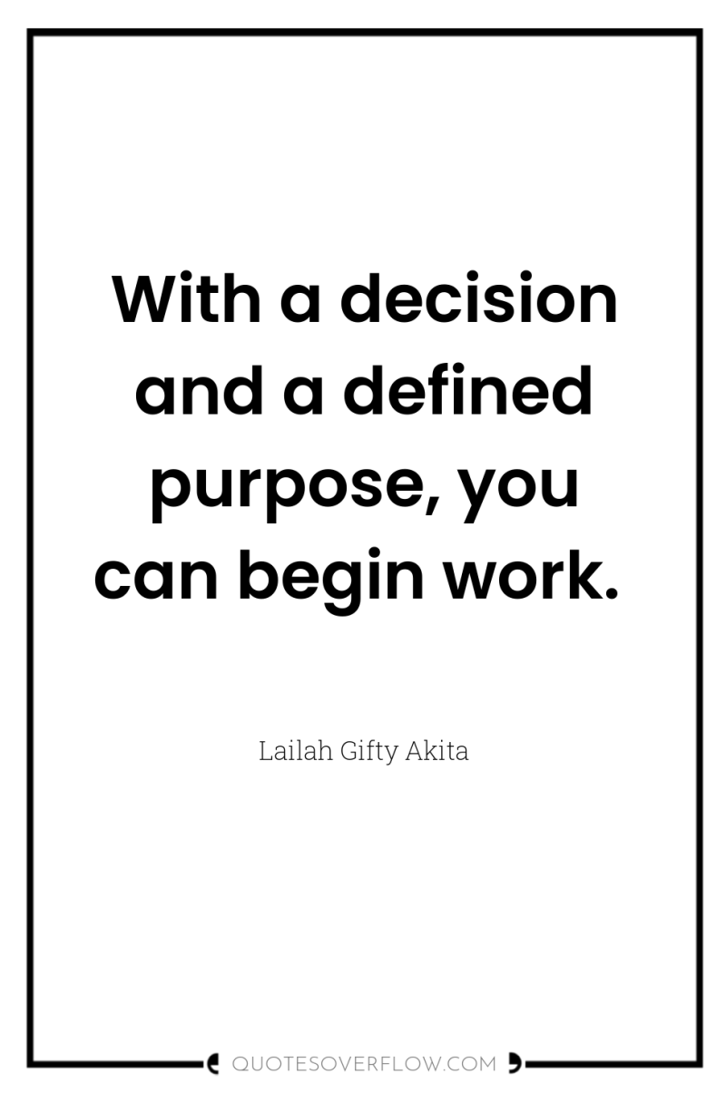 With a decision and a defined purpose, you can begin...