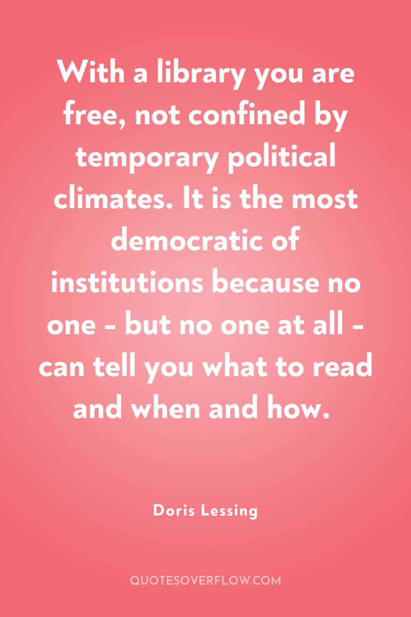 With a library you are free, not confined by temporary...