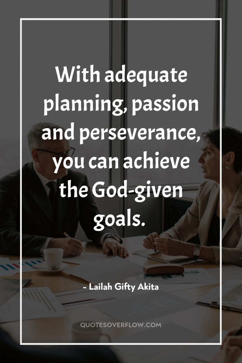 With adequate planning, passion and perseverance, you can achieve the...