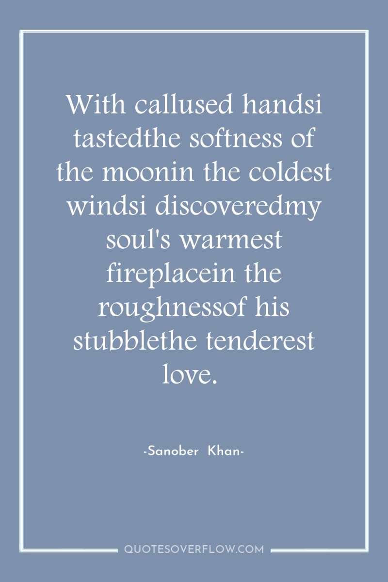With callused handsi tastedthe softness of the moonin the coldest...