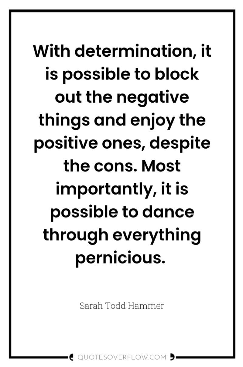 With determination, it is possible to block out the negative...