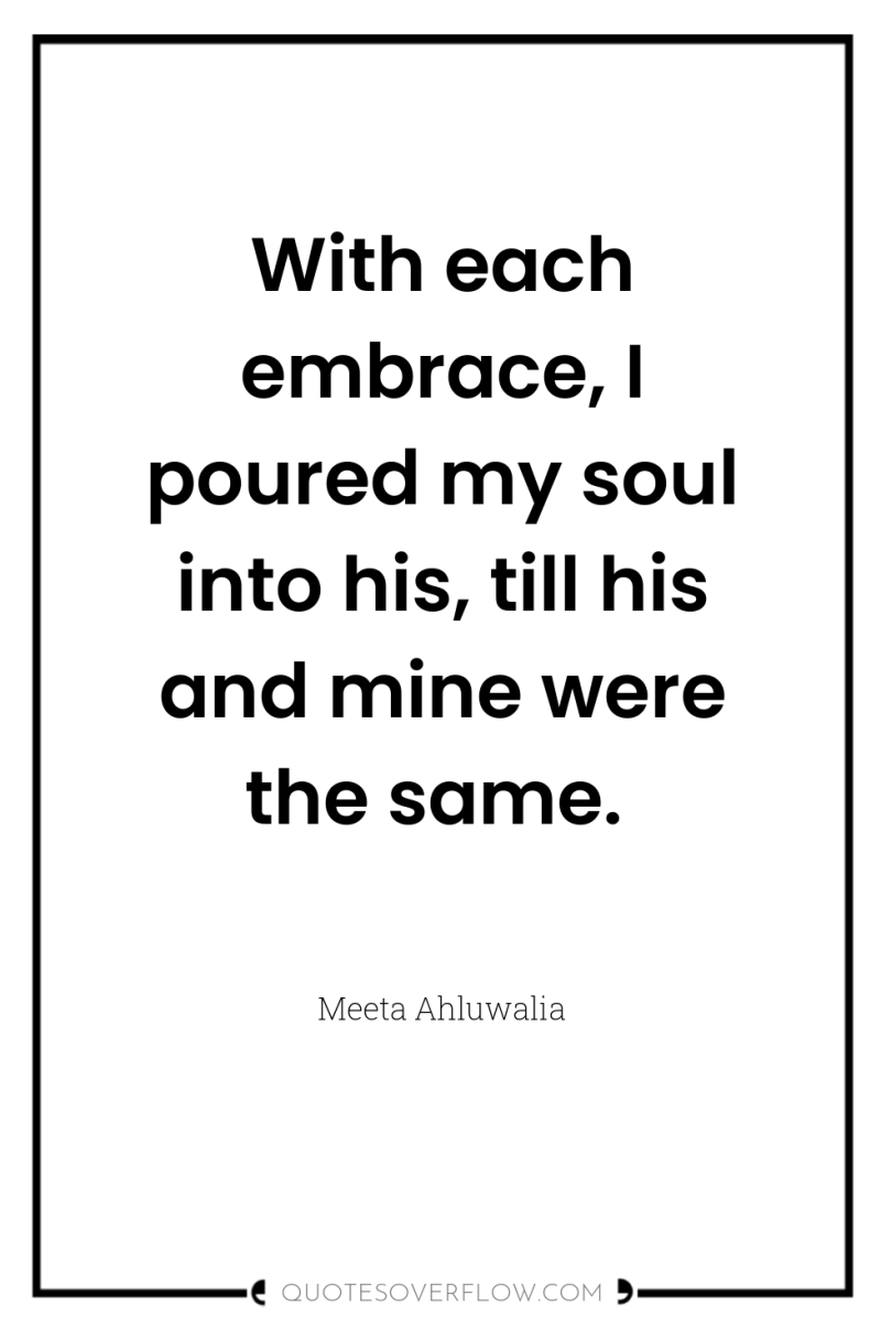 With each embrace, I poured my soul into his, till...