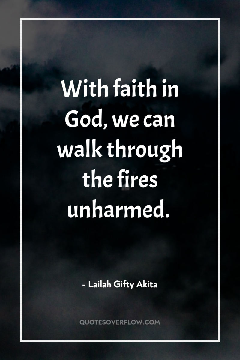 With faith in God, we can walk through the fires...