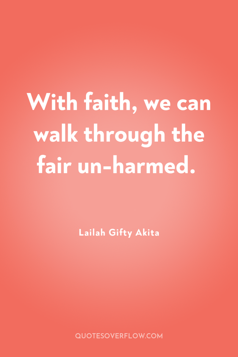 With faith, we can walk through the fair un-harmed. 