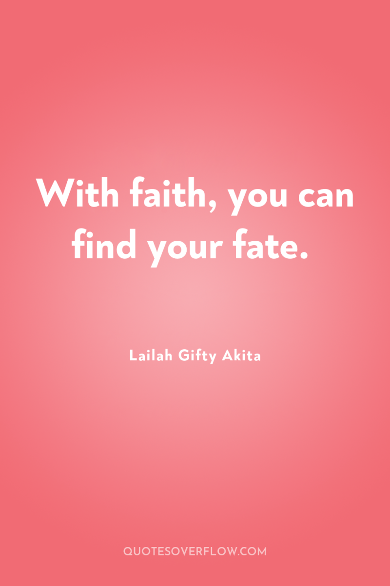 With faith, you can find your fate. 