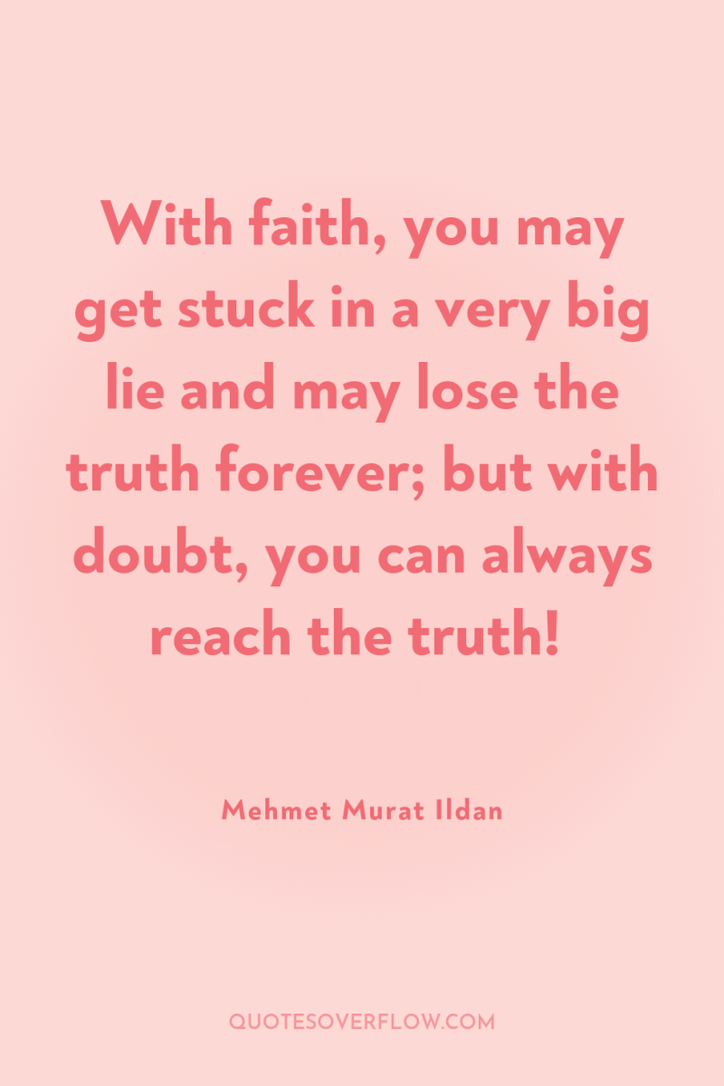 With faith, you may get stuck in a very big...