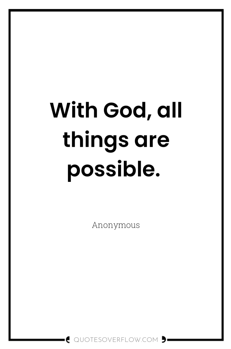 With God, all things are possible. 