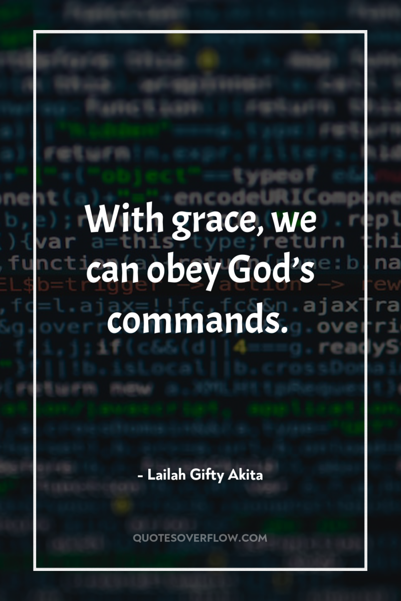 With grace, we can obey God’s commands. 