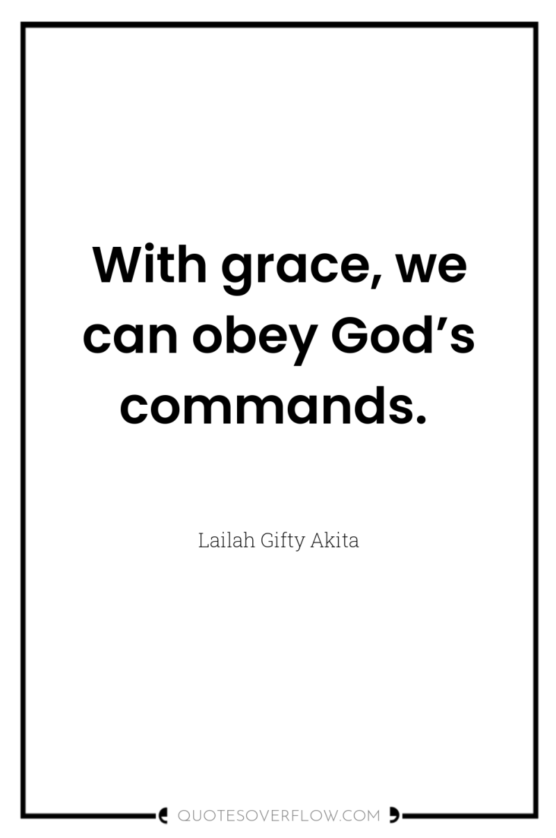With grace, we can obey God’s commands. 