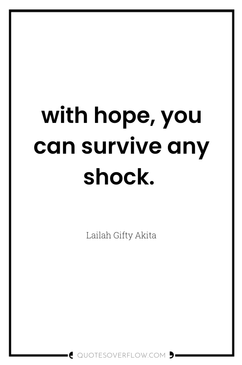 \with hope, you can survive any shock. 