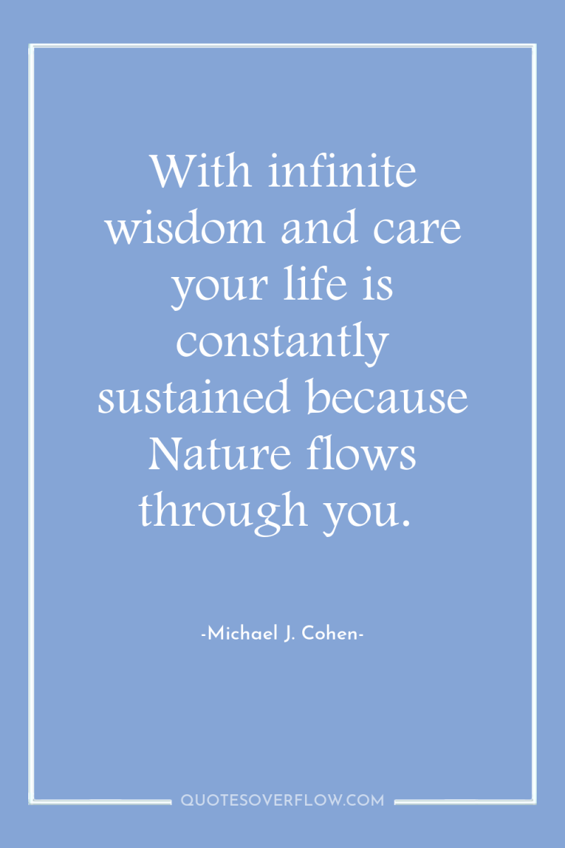 With infinite wisdom and care your life is constantly sustained...