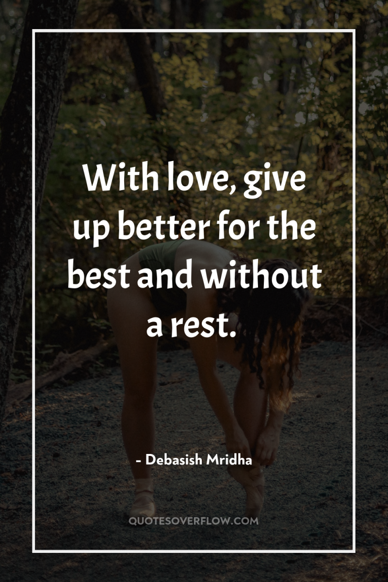 With love, give up better for the best and without...