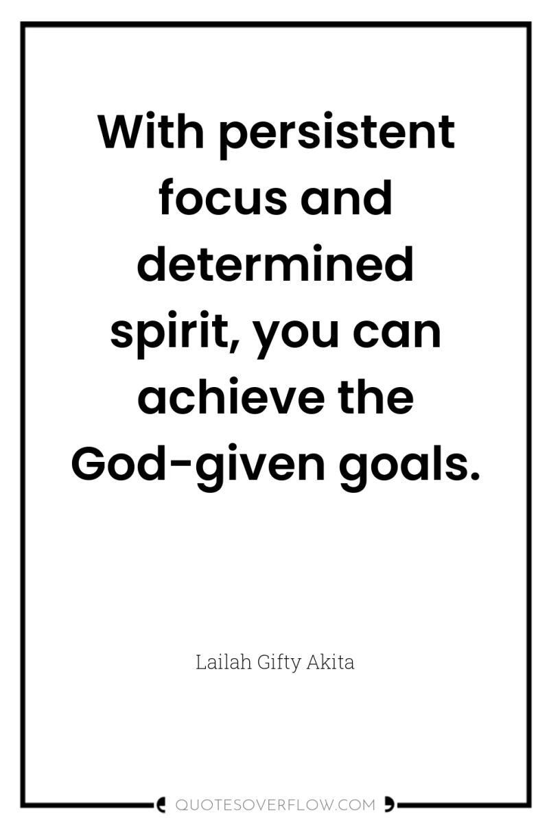 With persistent focus and determined spirit, you can achieve the...
