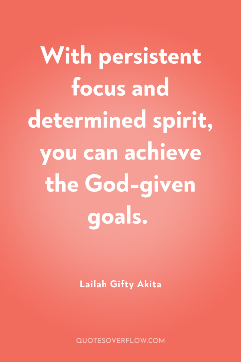 With persistent focus and determined spirit, you can achieve the...