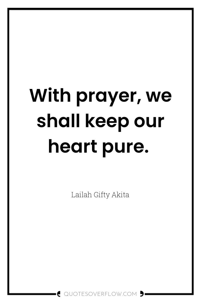 With prayer, we shall keep our heart pure. 