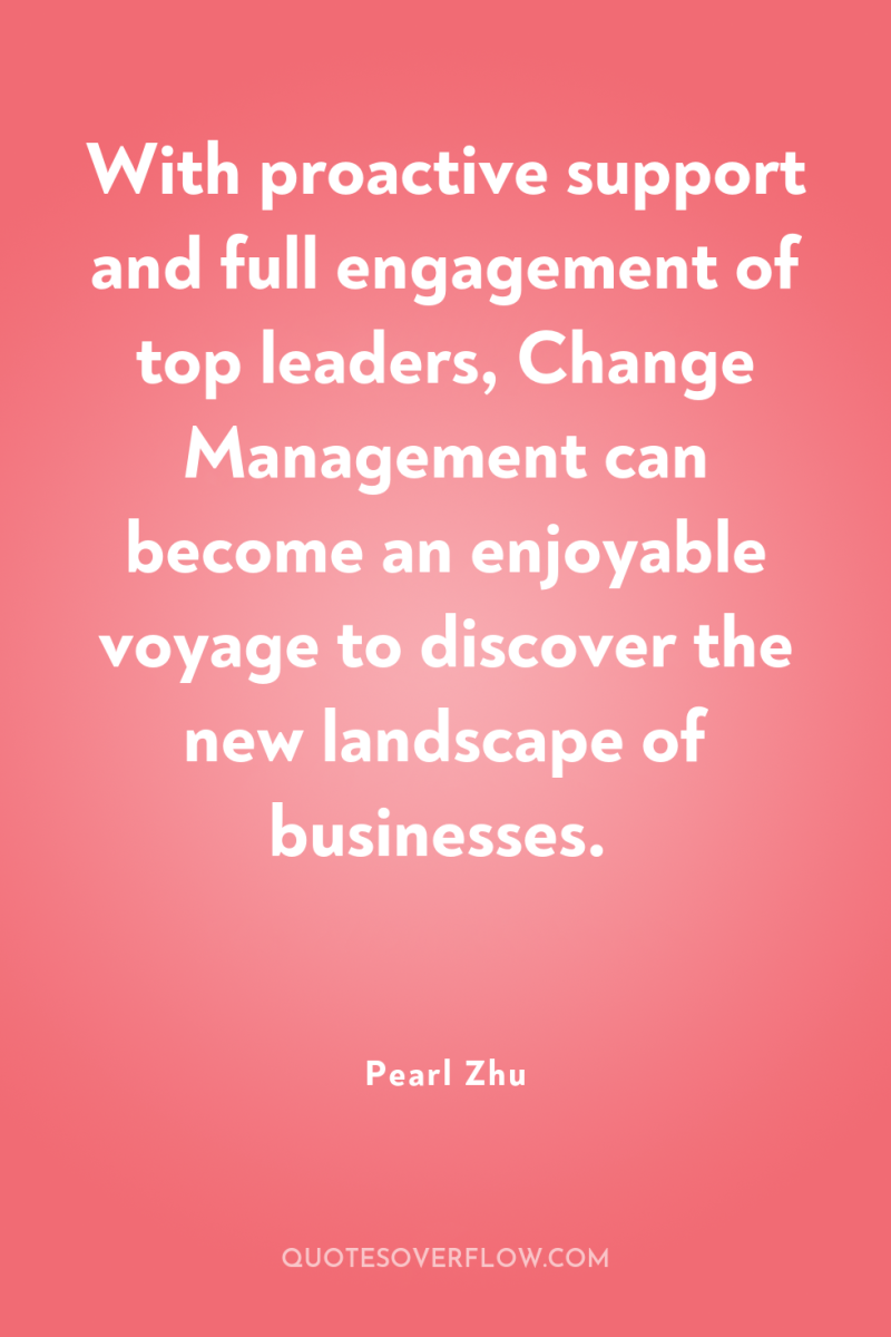 With proactive support and full engagement of top leaders, Change...