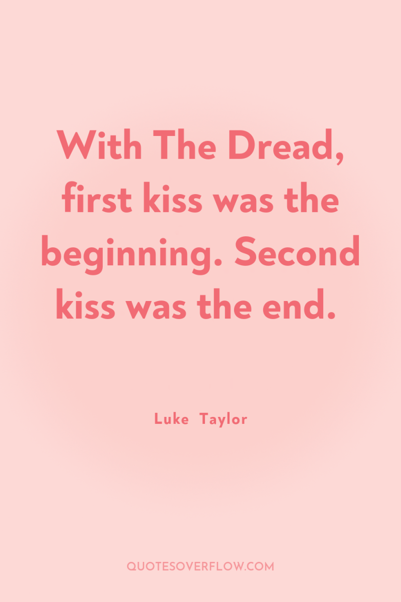 With The Dread, first kiss was the beginning. Second kiss...