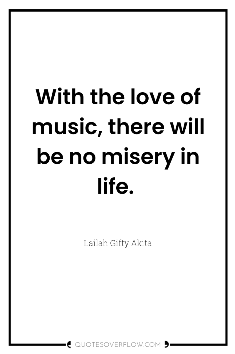 With the love of music, there will be no misery...