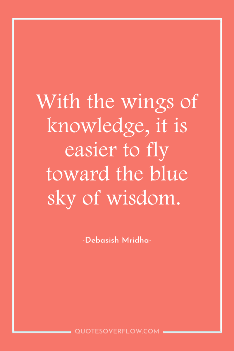 With the wings of knowledge, it is easier to fly...