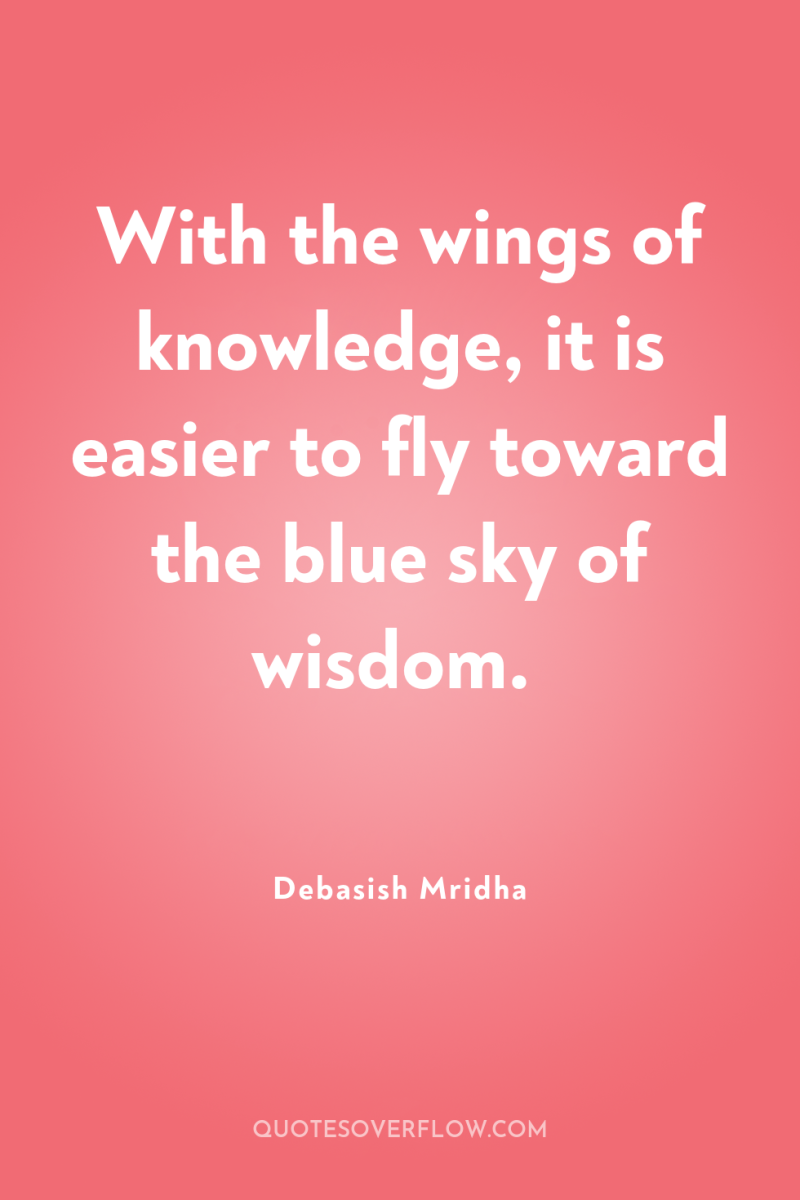 With the wings of knowledge, it is easier to fly...