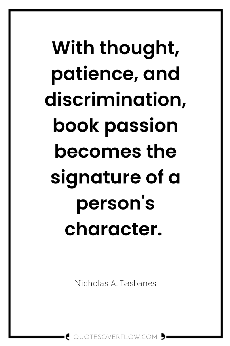 With thought, patience, and discrimination, book passion becomes the signature...