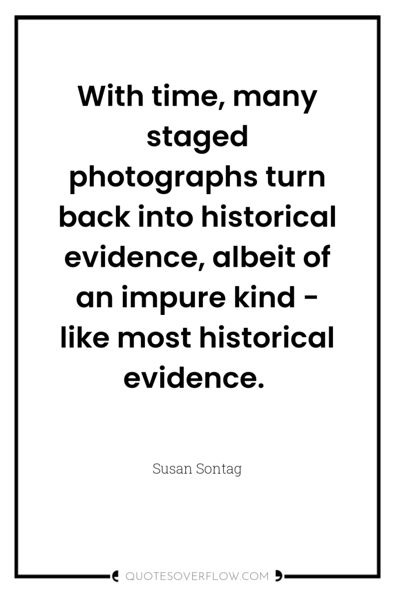 With time, many staged photographs turn back into historical evidence,...