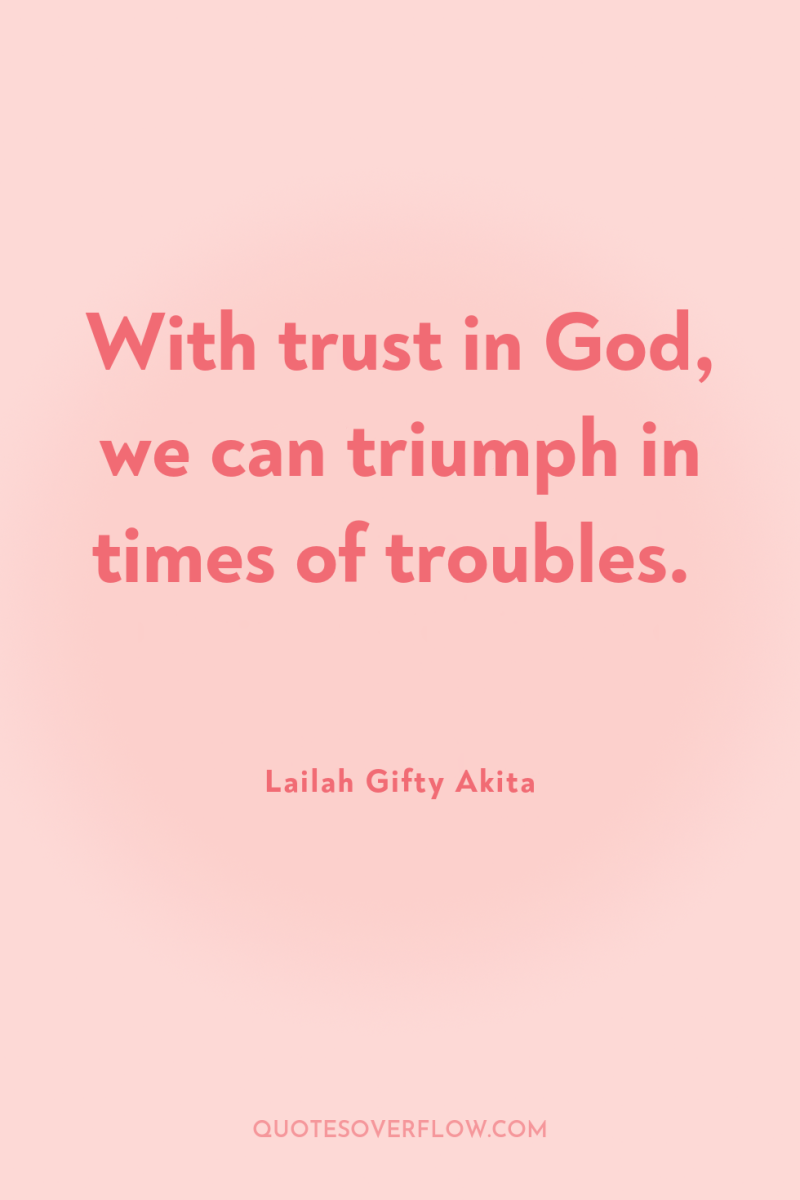 With trust in God, we can triumph in times of...