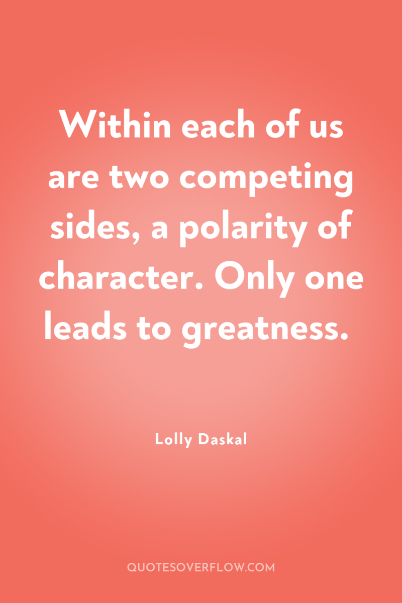 Within each of us are two competing sides, a polarity...