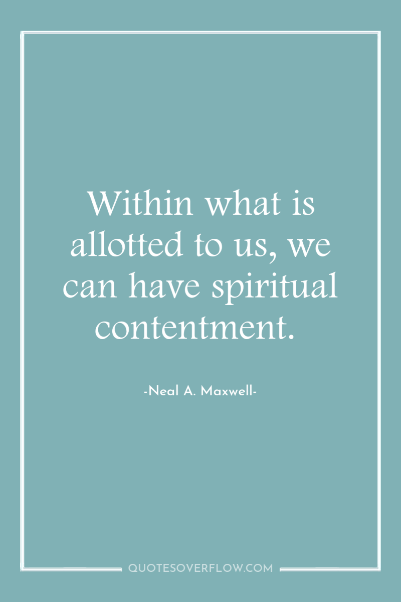 Within what is allotted to us, we can have spiritual...