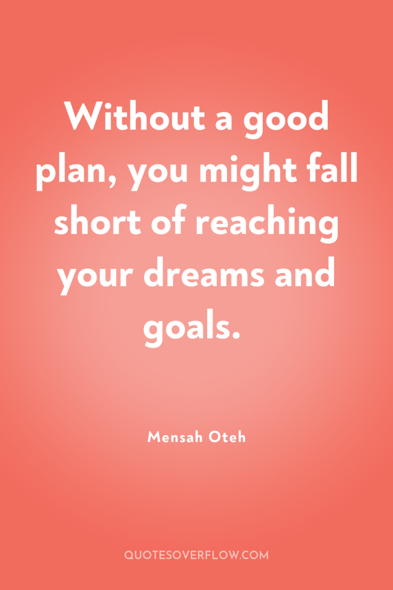 Without a good plan, you might fall short of reaching...