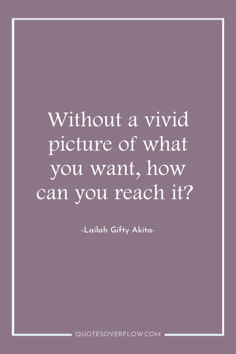 Without a vivid picture of what you want, how can...