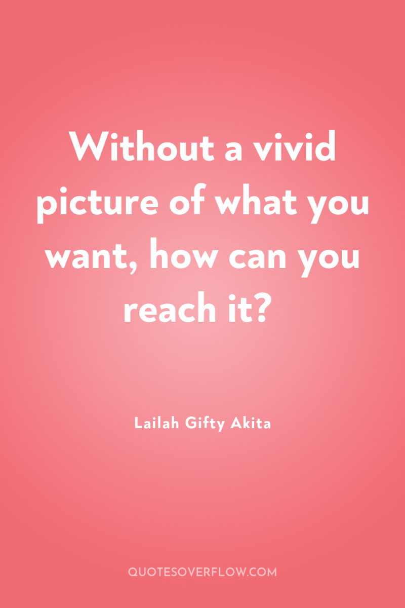Without a vivid picture of what you want, how can...