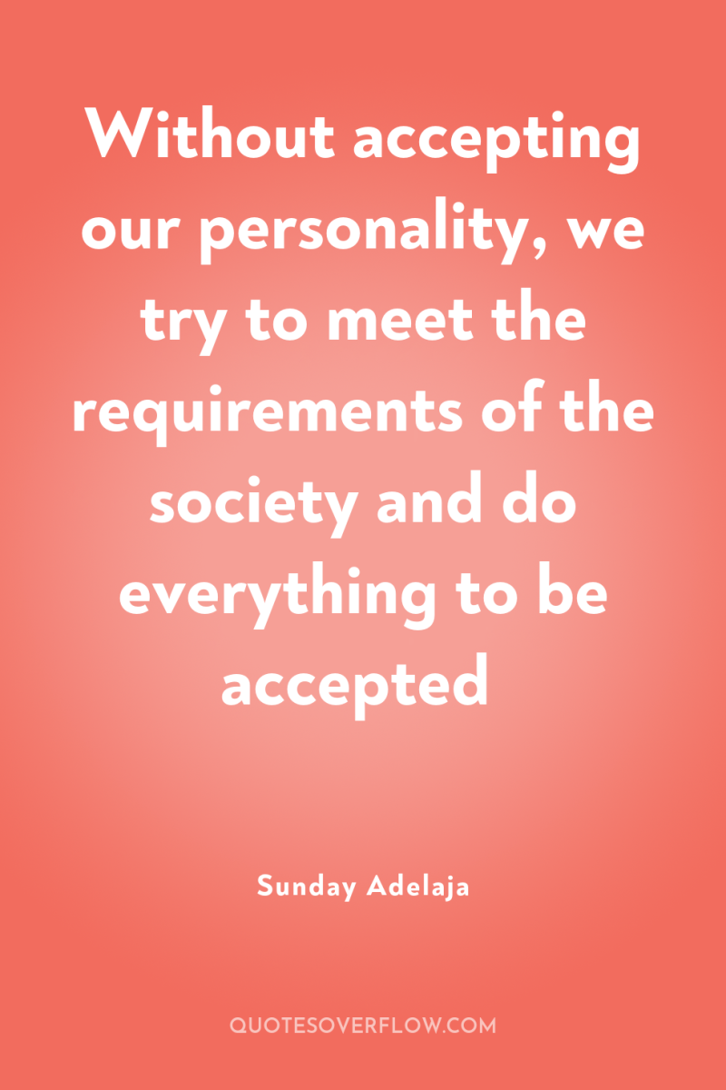Without accepting our personality, we try to meet the requirements...
