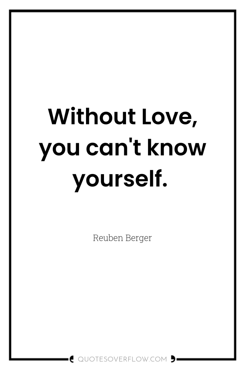 Without Love, you can't know yourself. 