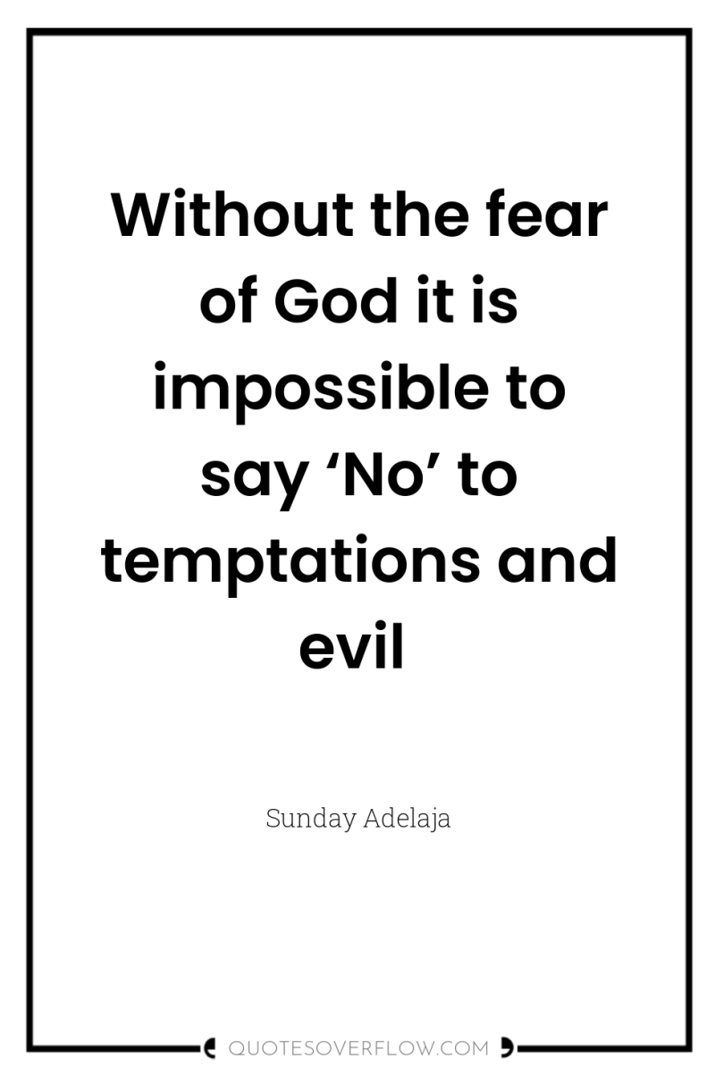 Without the fear of God it is impossible to say...