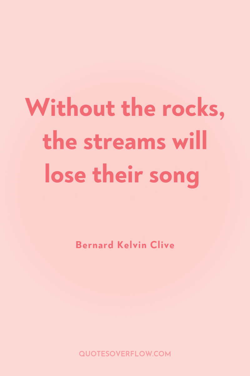 Without the rocks, the streams will lose their song 