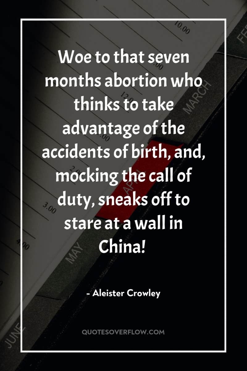 Woe to that seven months abortion who thinks to take...
