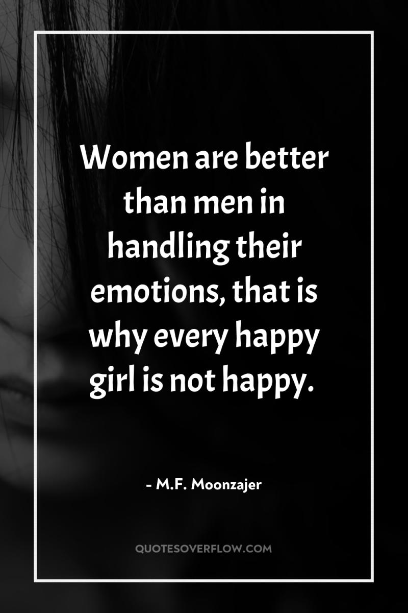 Women are better than men in handling their emotions, that...