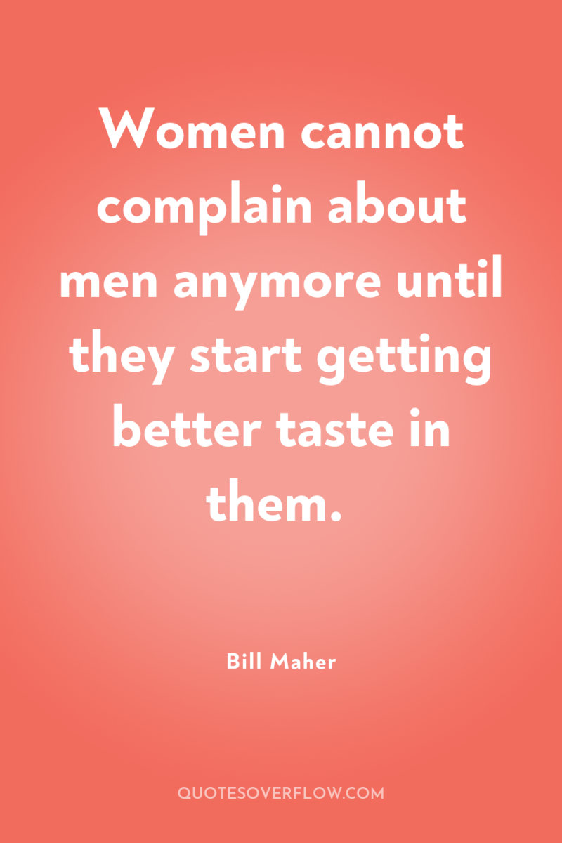 Women cannot complain about men anymore until they start getting...
