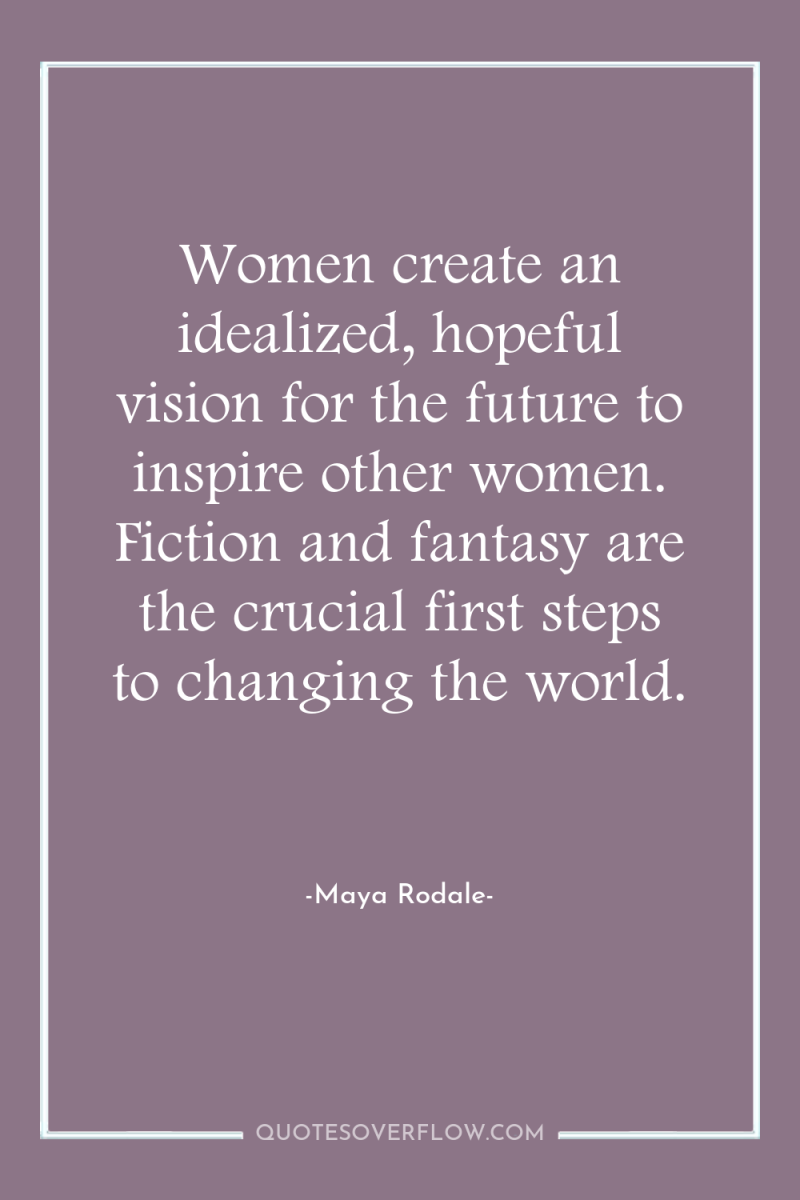 Women create an idealized, hopeful vision for the future to...