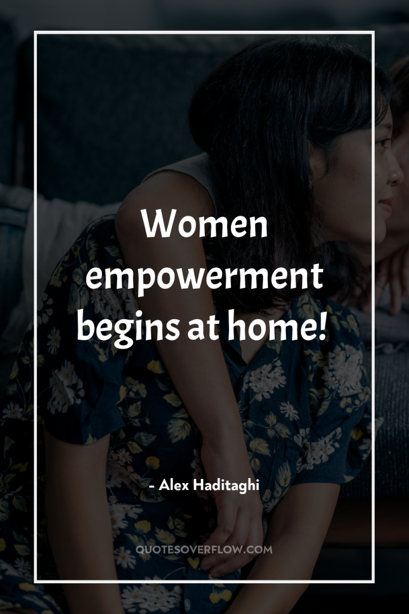 Women empowerment begins at home! 