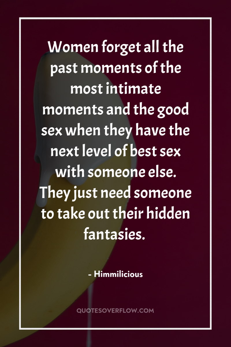 Women forget all the past moments of the most intimate...