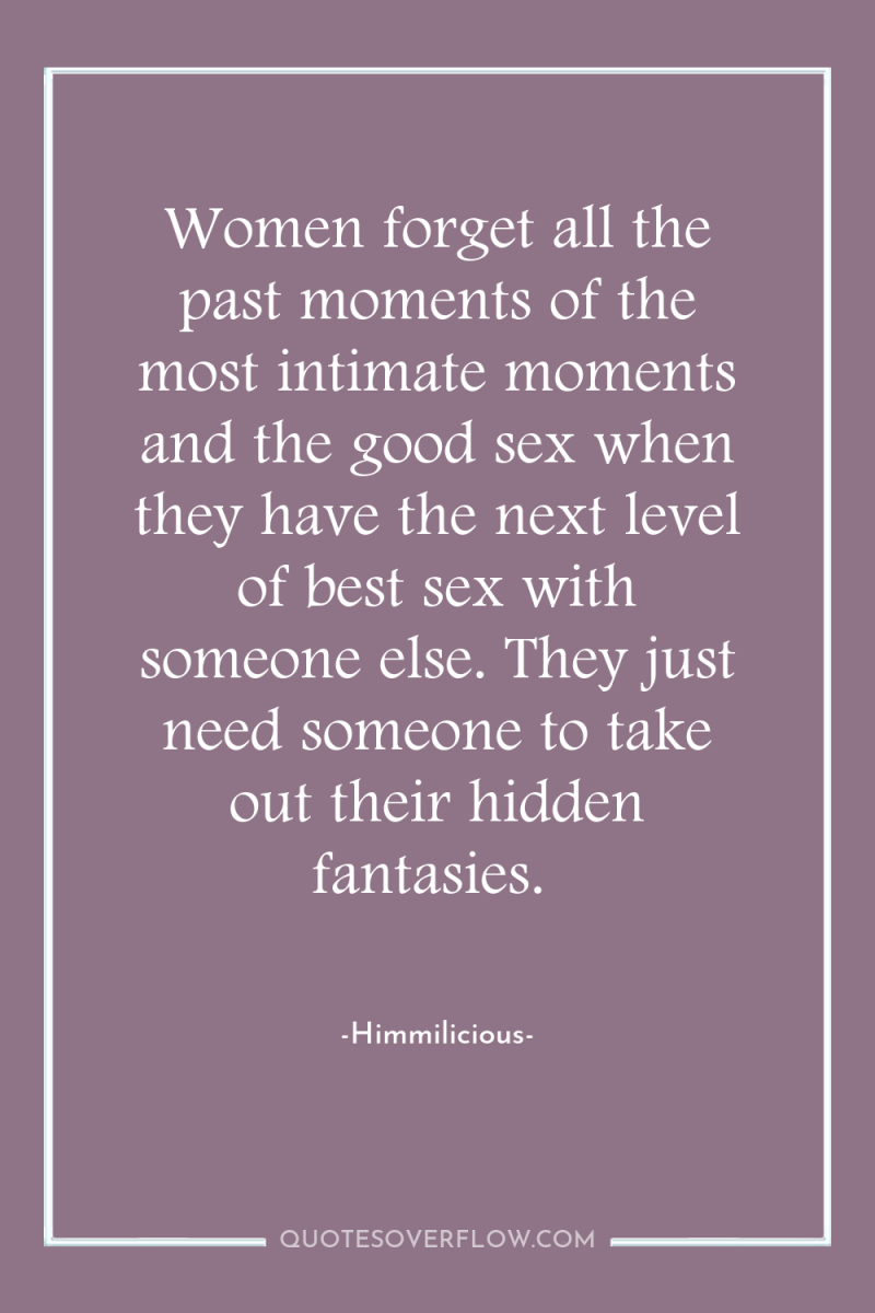Women forget all the past moments of the most intimate...